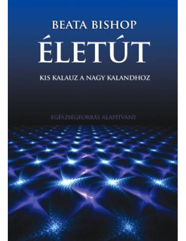 Életút - Kis kalauz a nagy kalandhoz