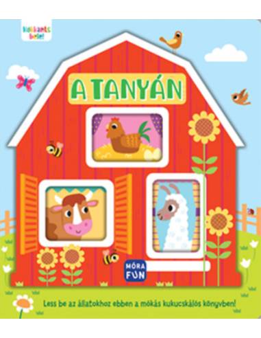 Kukkants bele!  - A tanyán - Less be az állatokhoz ebben a mókás kukucskálós könyvben!