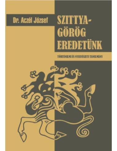 Szittya-görög eredetünk - történelmi és nyelvészeti tanulmány