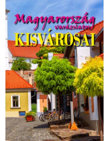 Magyarország varázslatos kisvárosai