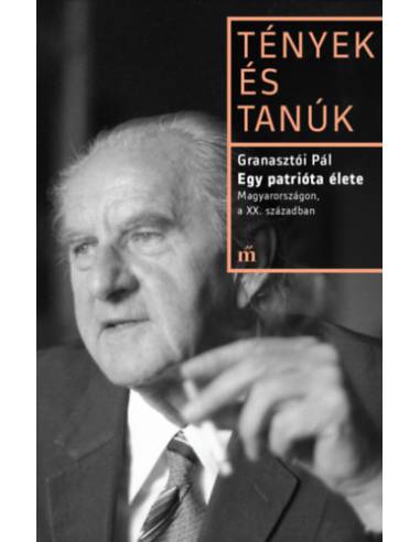 Egy patrióta élete - Magyarországon, a XX. században