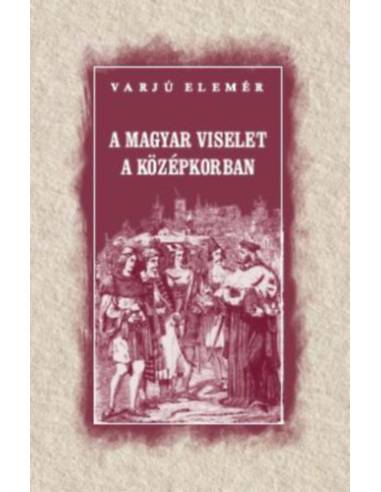 A magyar viselet a középkorban