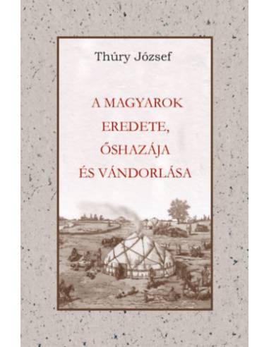 A Magyarok eredete őshazája és vándorlása