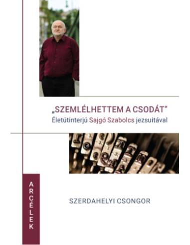 Szemlélhettem a csodát - Életinterjú Sajgó Szabolcs jezsuitával