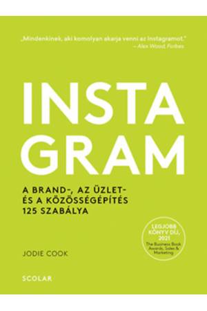Instagram - A brand-, az üzlet- és a közösségépítés 125 szabálya