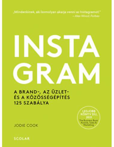 Instagram - A brand-, az üzlet- és a közösségépítés 125 szabálya