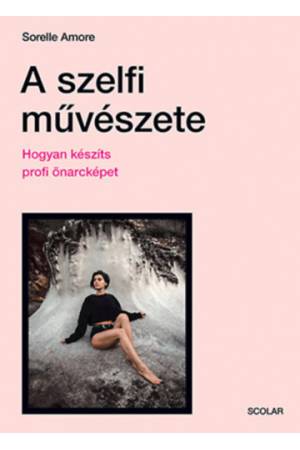 A szelfi művészete - Hogyan készíts profi önarcképet