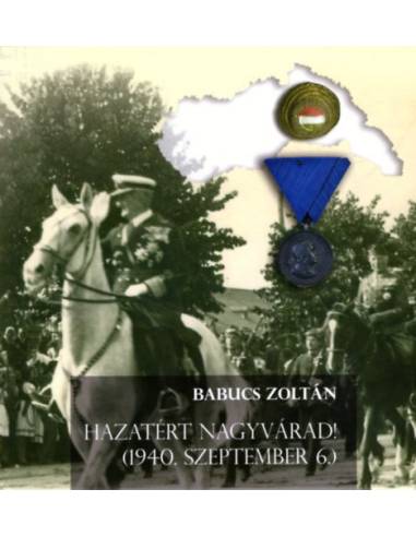 Hazatért Nagyvárad! - (1940. szeptember 6.)