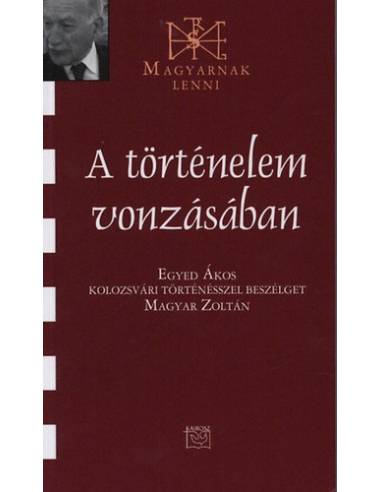 A történelem vonzásában - Beszélgetés Egyed Ákos kolozsvári történésszel - Egyed Ákos kolozsvári történésszel beszélget Magyar Z