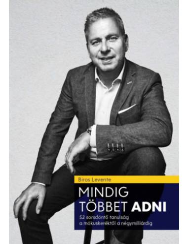 Mindig többet ADNI - 52 szemléletváltó tanulság a mókuskerékől a négymilliárdig