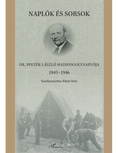 Naplók és sorsok - Dr. Pintér László hadifogolynaplója 1945-1946