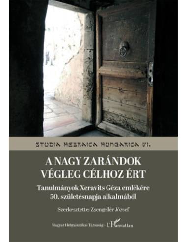 A nagy zarándok végleg célhoz ért - Tanulmányok Xeravits Géza emlékére 50. születésnapja alkalmából