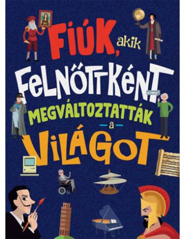 Fiúk, akik felnőttként megváltoztatták a világot