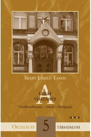 A tanár visszanéz - Neveléstudomány - Iskola - Pedagógia