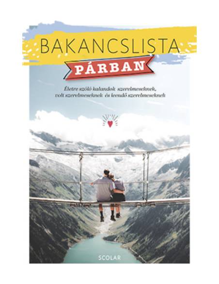 Bakancslista - Párban - Életre szóló kalandok szerelmeseknek, volt szerelmeseknek és leendő szerelmeseknek