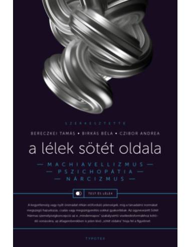 A lélek sötét oldala - Narcizmus, machiavellizmus, pszichopátia