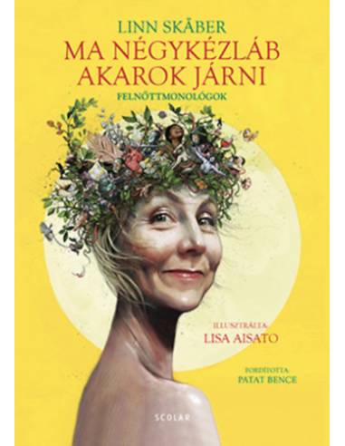 Ma négykézláb akarok járni - Felnőttmonológok