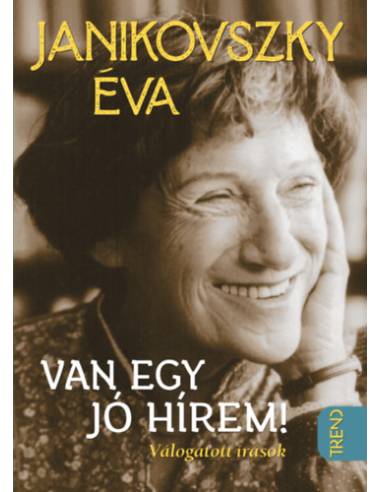 Van egy jó hírem! - Válogatott írások