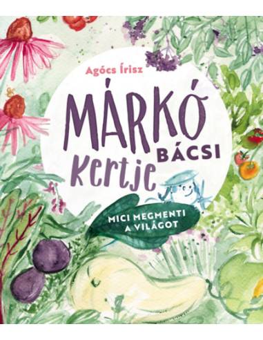 Márkó bácsi kertje - Mici megmenti a világot