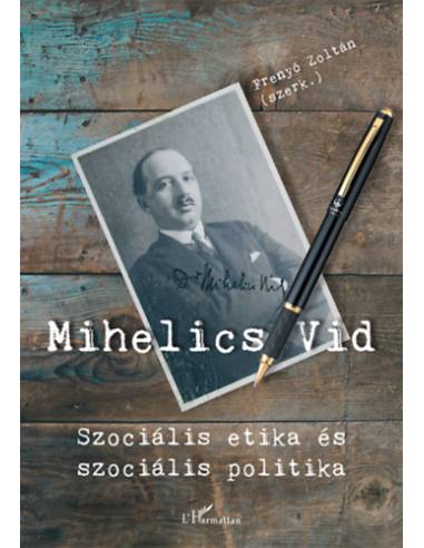 Mihelics Vid - Szociális etika és szociális politika