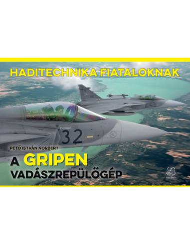 A Gripen vadászrepülőgép - Haditechnika Fiataloknak sorozat