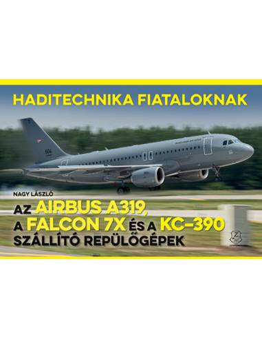 Az Airbus A319, a Falcon 7X és a KC-390 szállító repülőgépek - Haditechnika Fiataloknak