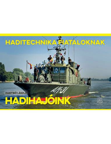 Hadihajóink - Haditechnika Fiataloknak sorozat