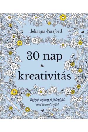 30 nap kreativitás - Rajzolj, színezz, és fedezd fel, ami benned rejlik!