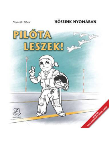 Pilóta leszek! - Hőseink nyomában