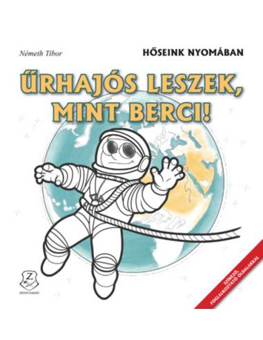 Űrhajós leszek, mint Berci! - Hőseink nyomában