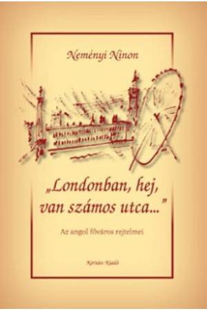 ""Londonban, hej, van számos utca..."" - Az angol főváros rejtelmei 2