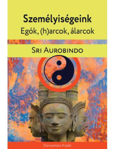Személyiségeink - egók, (h)arcok, álarcok - Gyakorlati jóga pszichológia
