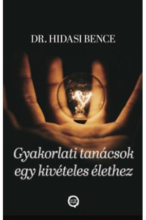 Gyakorlati tanácsok egy kivételes élethez