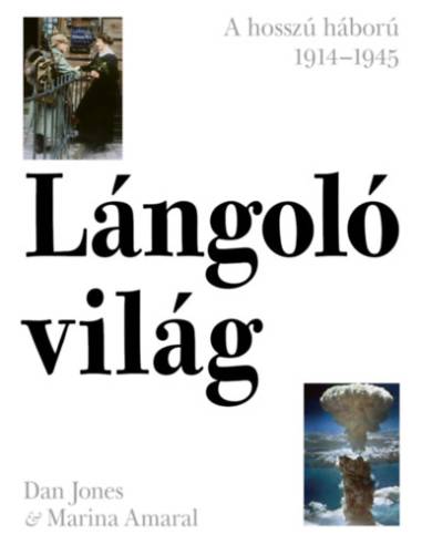 Lángoló világ - A hosszú háború 1914-1945