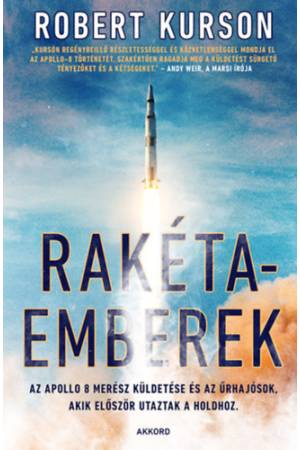 Rakétaemberek - Az Apollo 8 merész küldetése és az űrhajósok, akik először utaztak a Holdhoz