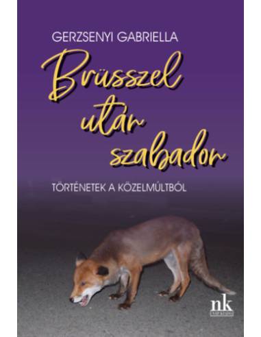 Brüsszel után szabadon - Történetek a közelmúltból