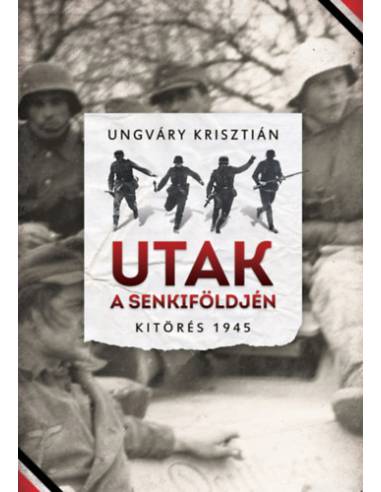 Utak a senkiföldjén - Kitörés 1945