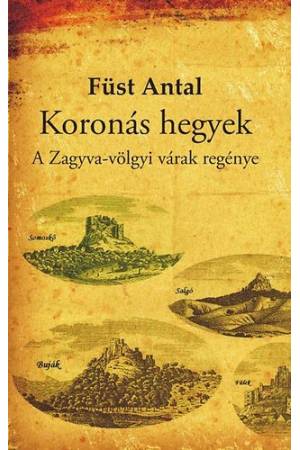 Koronás hegyek - A Zagyva-völgyi várak regénye