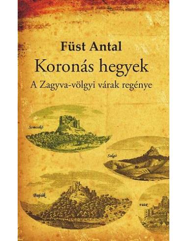 Koronás hegyek - A Zagyva-völgyi várak regénye