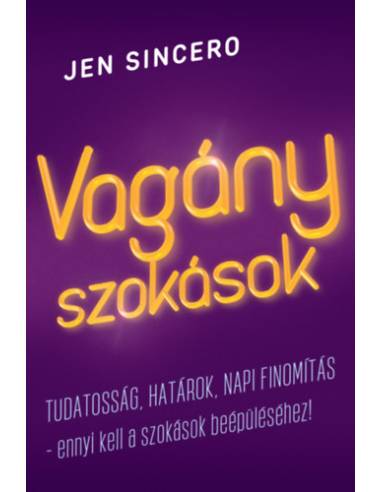 Vagány szokások - Tudatosság, határok, napi finomítás - ennyi kell a szokások beépüléséhez!