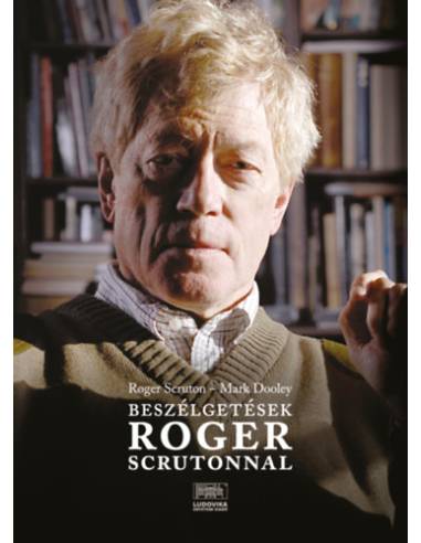 Beszélgetések Roger Scrutonnal