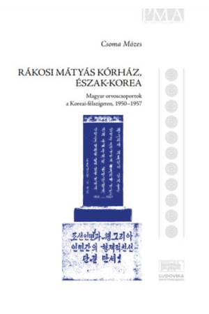 Rákosi Mátyás Kórház, Észak-Korea - Magyar orvoscsoportok a Koreai-félszigeten, 1950-1957