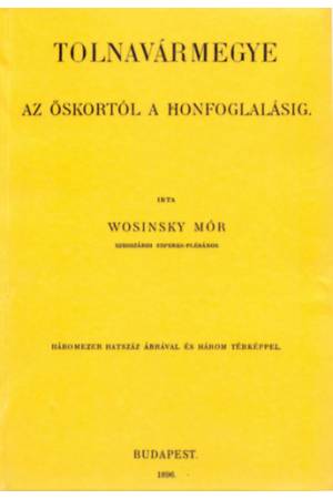 Tolnavármegye az őskortól a honfoglalásig II. - Wosinsky Mór