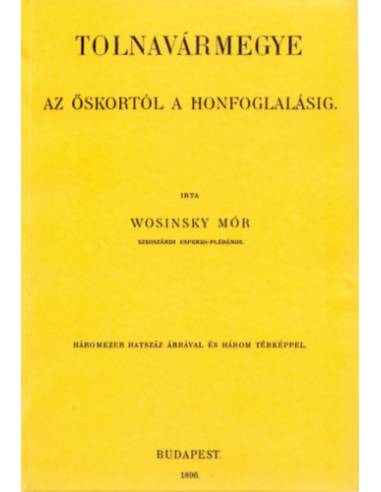 Tolnavármegye az őskortól a honfoglalásig II. - Wosinsky Mór
