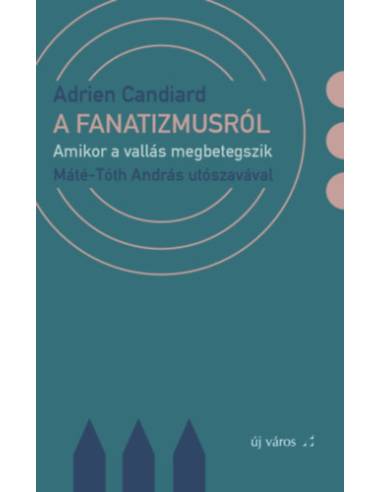 A fanatizmusról - Amikor a vallás megbetegszik