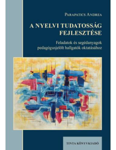 A nyelvi tudatosság fejlesztése - Feladatok és segédanyagok pedagógusjelölt hallgatók oktatásához