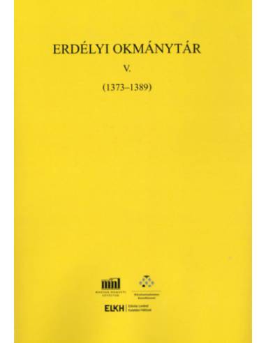 Erdélyi Okmánytár V. (1373-1389) - Oklevelek, levelek és más írásos emlékek Erdély történetéhez