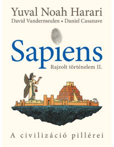 Sapiens - Rajzolt történelem II. - A civilizáció pillérei