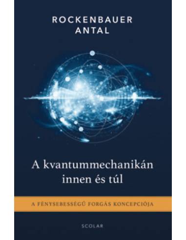 A kvantummechanikán innen és túl - A fénysebességű forgás koncepciója