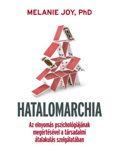 Hatalomarchia - Az elnyomás pszichológiájának megértésével a társadalmi átalakulás szolgálatában.
